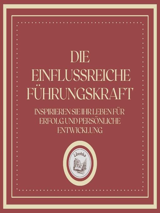Title details for Die Einflussreiche Führungskraft by LIBROTEKA - Wait list